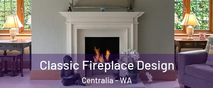  Classic Fireplace Design Centralia - WA