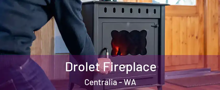  Drolet Fireplace Centralia - WA