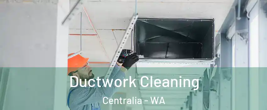  Ductwork Cleaning Centralia - WA