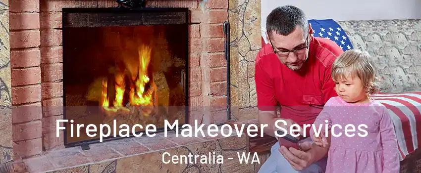  Fireplace Makeover Services Centralia - WA