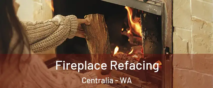  Fireplace Refacing Centralia - WA