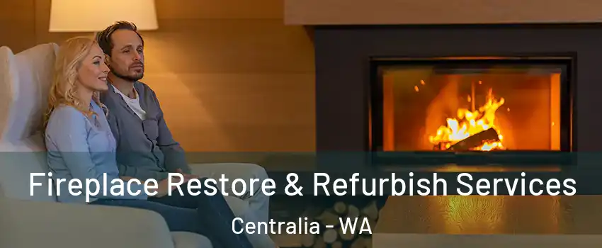  Fireplace Restore & Refurbish Services Centralia - WA