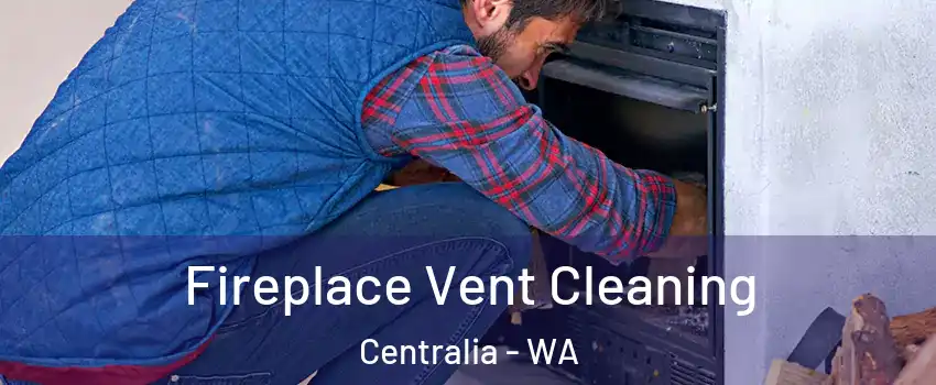  Fireplace Vent Cleaning Centralia - WA