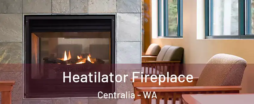  Heatilator Fireplace Centralia - WA