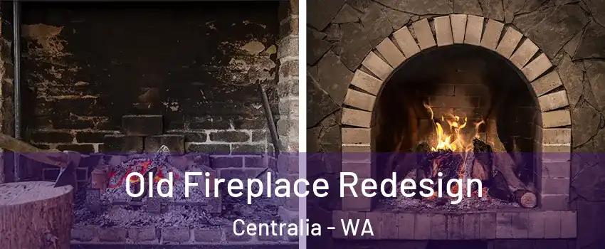 Old Fireplace Redesign Centralia - WA