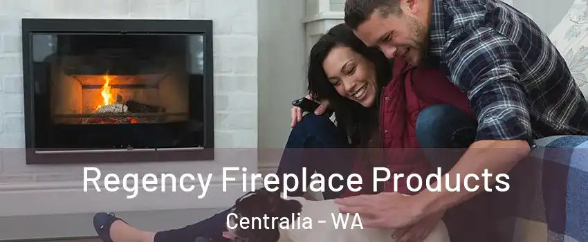  Regency Fireplace Products Centralia - WA