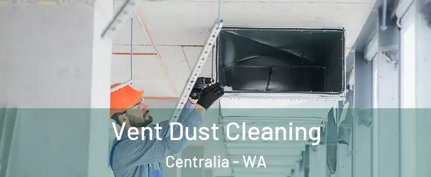  Vent Dust Cleaning Centralia - WA